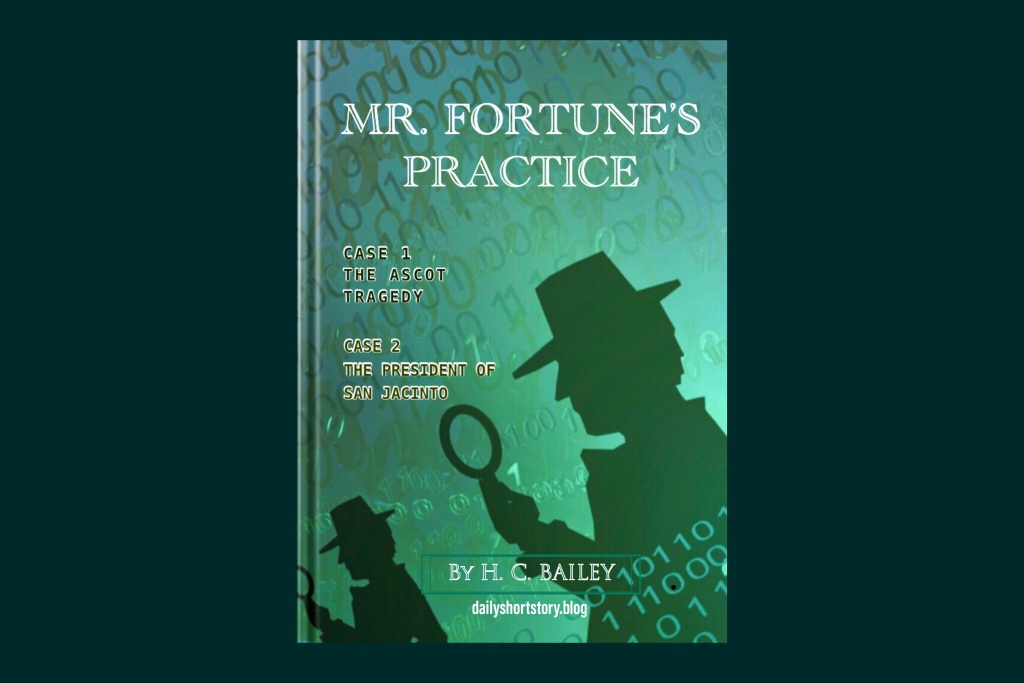 Mr Fortunes Practice case 1 & 2 by H. C. Bailey