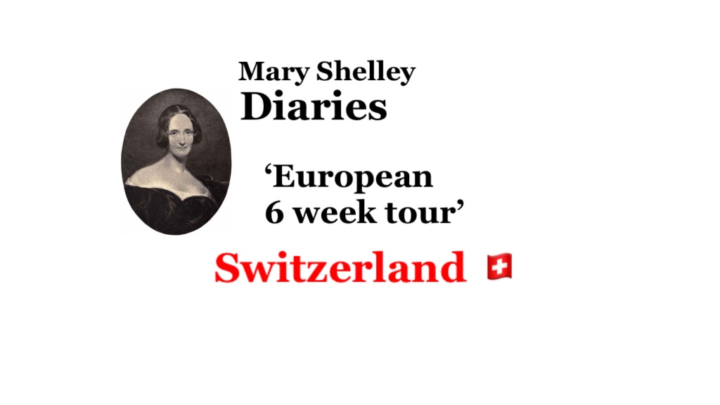 Mary Shelley’s six week tour continued- part 2 Switzerland 🇨🇭